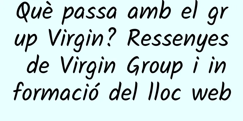 Què passa amb el grup Virgin? Ressenyes de Virgin Group i informació del lloc web
