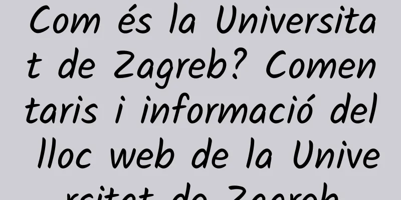 Com és la Universitat de Zagreb? Comentaris i informació del lloc web de la Universitat de Zagreb