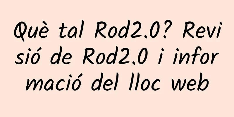 Què tal Rod2.0? Revisió de Rod2.0 i informació del lloc web