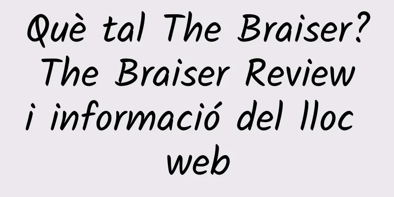 Què tal The Braiser? The Braiser Review i informació del lloc web