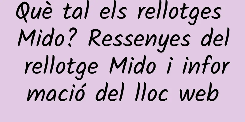 Què tal els rellotges Mido? Ressenyes del rellotge Mido i informació del lloc web