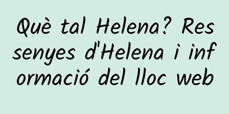 Què tal Helena? Ressenyes d'Helena i informació del lloc web
