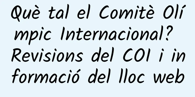 Què tal el Comitè Olímpic Internacional? Revisions del COI i informació del lloc web
