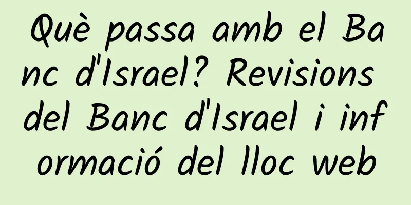 Què passa amb el Banc d'Israel? Revisions del Banc d'Israel i informació del lloc web