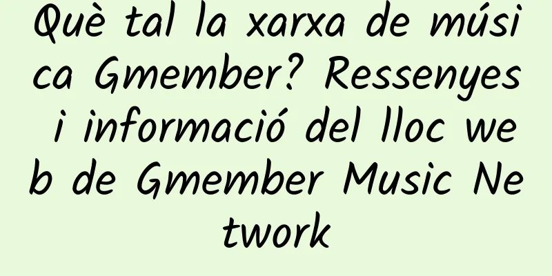 Què tal la xarxa de música Gmember? Ressenyes i informació del lloc web de Gmember Music Network