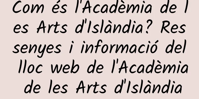 Com és l'Acadèmia de les Arts d'Islàndia? Ressenyes i informació del lloc web de l'Acadèmia de les Arts d'Islàndia