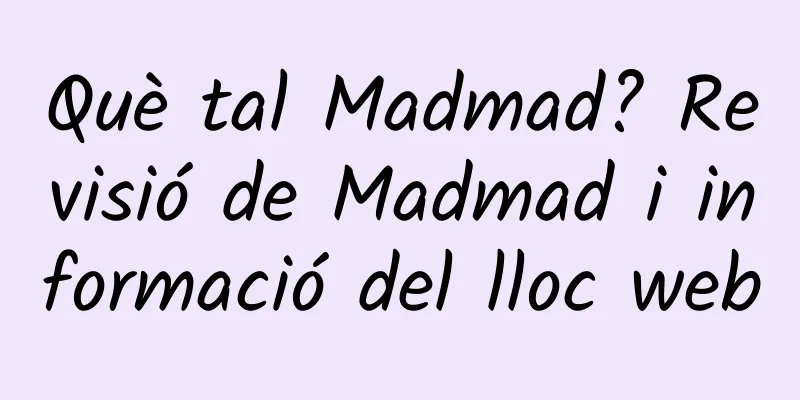 Què tal Madmad? Revisió de Madmad i informació del lloc web