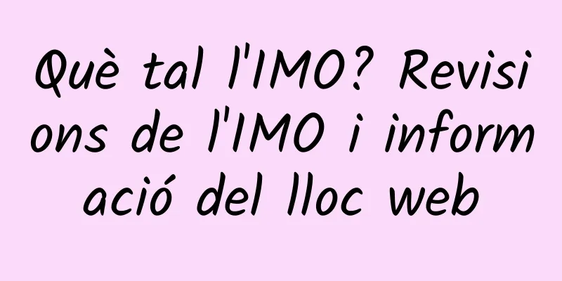 Què tal l'IMO? Revisions de l'IMO i informació del lloc web
