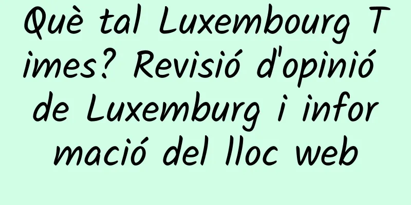 Què tal Luxembourg Times? Revisió d'opinió de Luxemburg i informació del lloc web