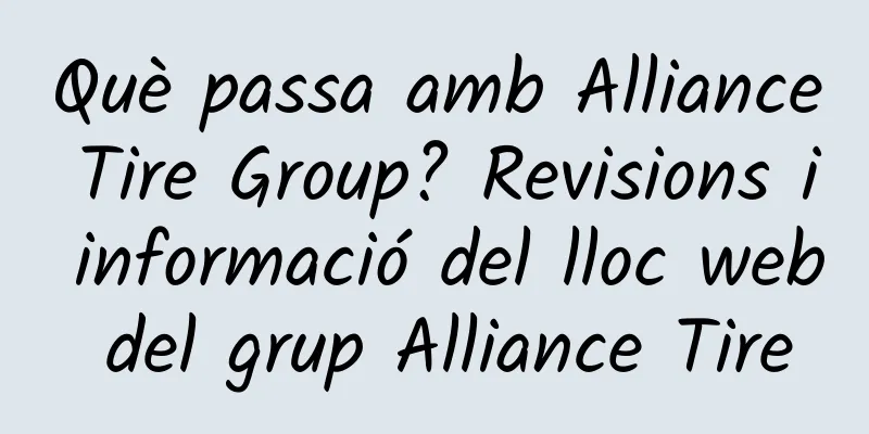 Què passa amb Alliance Tire Group? Revisions i informació del lloc web del grup Alliance Tire