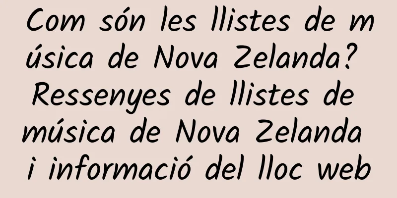Com són les llistes de música de Nova Zelanda? Ressenyes de llistes de música de Nova Zelanda i informació del lloc web