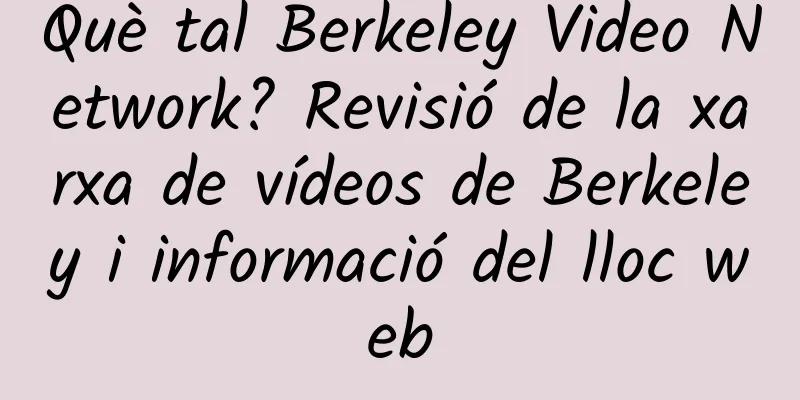 Què tal Berkeley Video Network? Revisió de la xarxa de vídeos de Berkeley i informació del lloc web