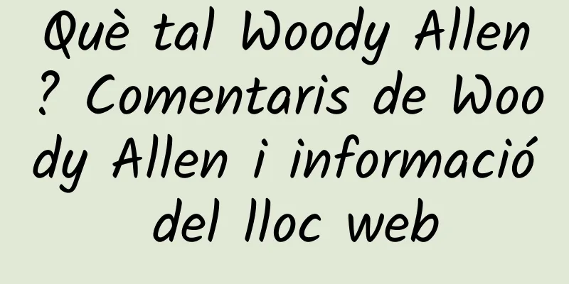 Què tal Woody Allen? Comentaris de Woody Allen i informació del lloc web