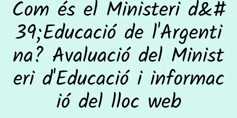 Com és el Ministeri d'Educació de l'Argentina? Avaluació del Ministeri d'Educació i informació del lloc web