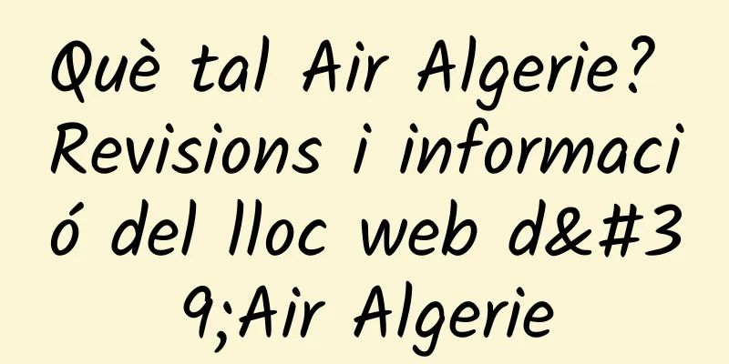 Què tal Air Algerie? Revisions i informació del lloc web d'Air Algerie