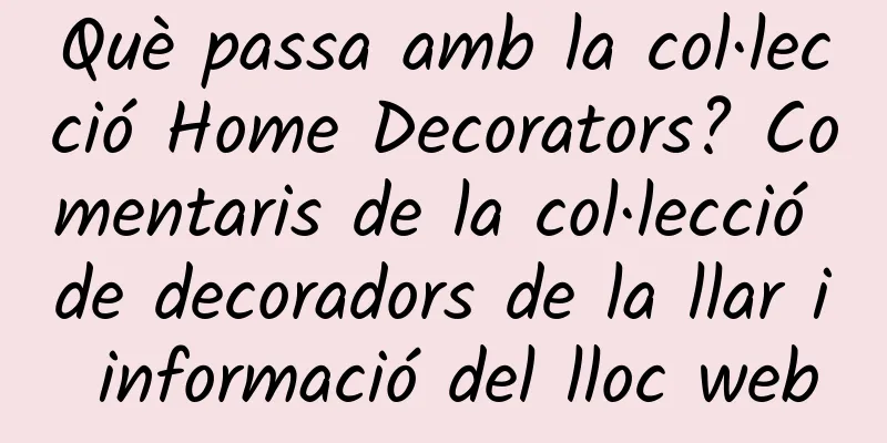Què passa amb la col·lecció Home Decorators? Comentaris de la col·lecció de decoradors de la llar i informació del lloc web