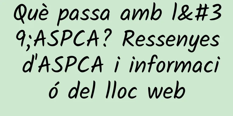 Què passa amb l'ASPCA? Ressenyes d'ASPCA i informació del lloc web