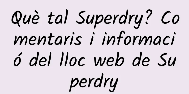 Què tal Superdry? Comentaris i informació del lloc web de Superdry