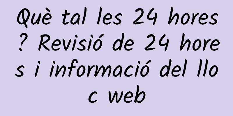 Què tal les 24 hores? Revisió de 24 hores i informació del lloc web