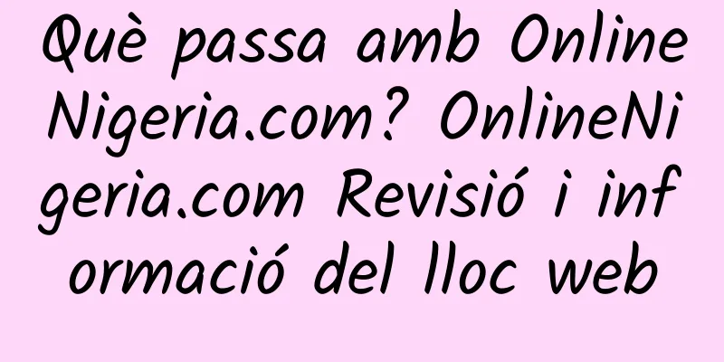Què passa amb OnlineNigeria.com? OnlineNigeria.com Revisió i informació del lloc web