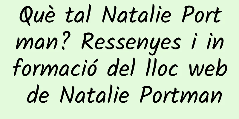 Què tal Natalie Portman? Ressenyes i informació del lloc web de Natalie Portman