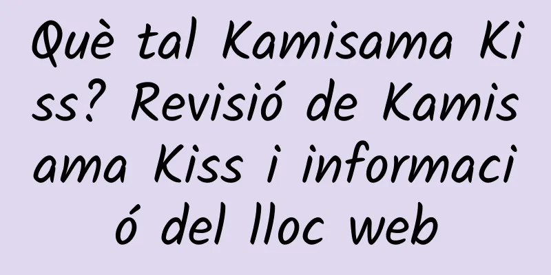 Què tal Kamisama Kiss? Revisió de Kamisama Kiss i informació del lloc web