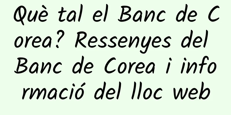Què tal el Banc de Corea? Ressenyes del Banc de Corea i informació del lloc web