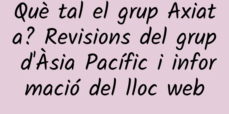 Què tal el grup Axiata? Revisions del grup d'Àsia Pacífic i informació del lloc web