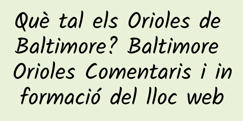 Què tal els Orioles de Baltimore? Baltimore Orioles Comentaris i informació del lloc web
