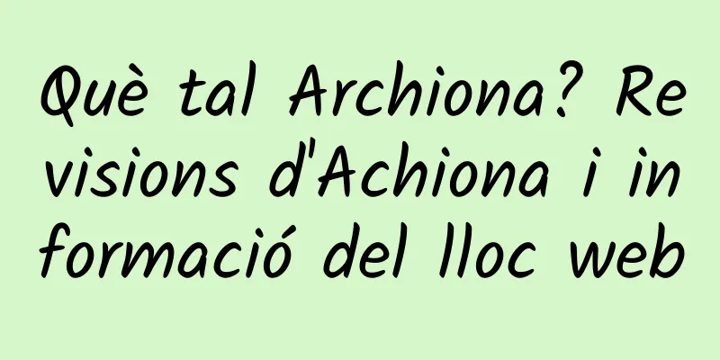 Què tal Archiona? Revisions d'Achiona i informació del lloc web
