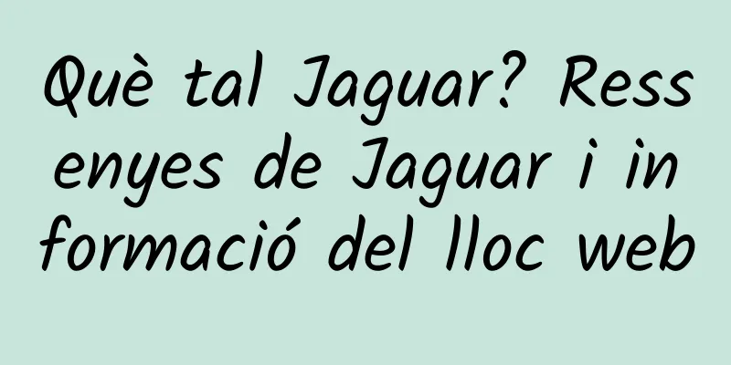 Què tal Jaguar? Ressenyes de Jaguar i informació del lloc web