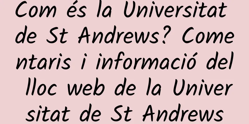 Com és la Universitat de St Andrews? Comentaris i informació del lloc web de la Universitat de St Andrews
