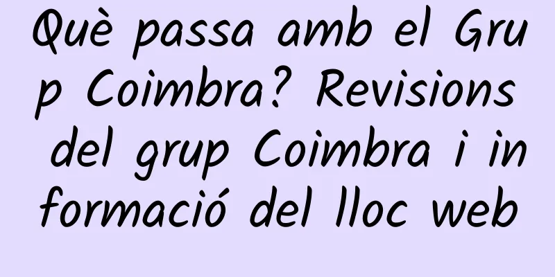 Què passa amb el Grup Coimbra? Revisions del grup Coimbra i informació del lloc web
