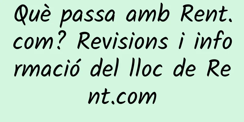 Què passa amb Rent.com? Revisions i informació del lloc de Rent.com