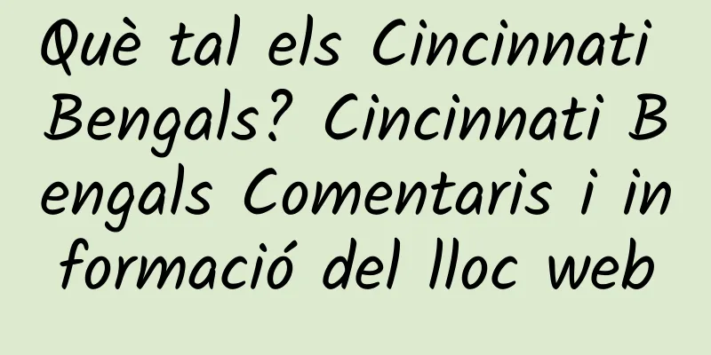 Què tal els Cincinnati Bengals? Cincinnati Bengals Comentaris i informació del lloc web