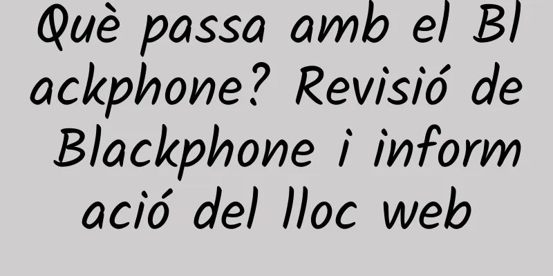 Què passa amb el Blackphone? Revisió de Blackphone i informació del lloc web