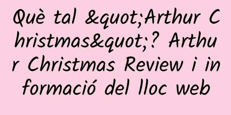 Què tal "Arthur Christmas"? Arthur Christmas Review i informació del lloc web