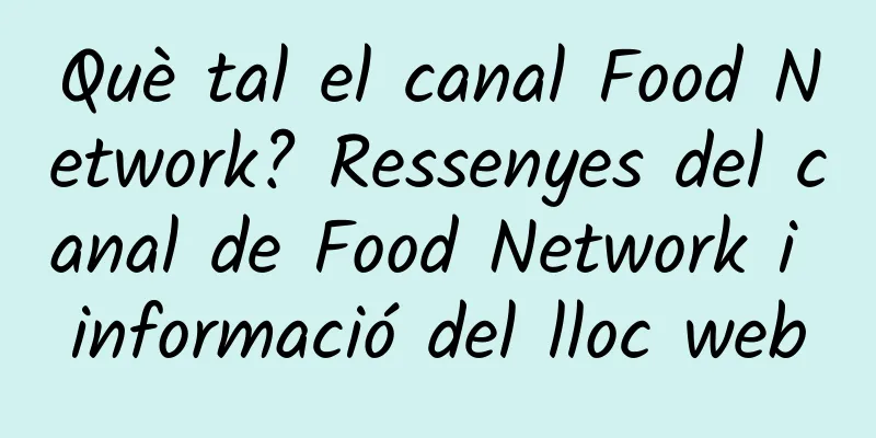 Què tal el canal Food Network? Ressenyes del canal de Food Network i informació del lloc web