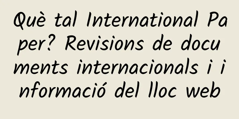 Què tal International Paper? Revisions de documents internacionals i informació del lloc web
