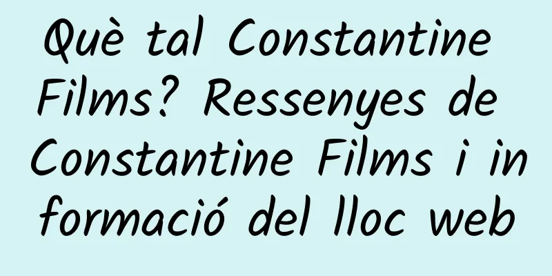 Què tal Constantine Films? Ressenyes de Constantine Films i informació del lloc web