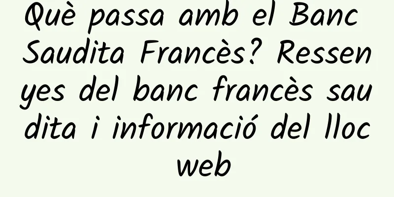 Què passa amb el Banc Saudita Francès? Ressenyes del banc francès saudita i informació del lloc web