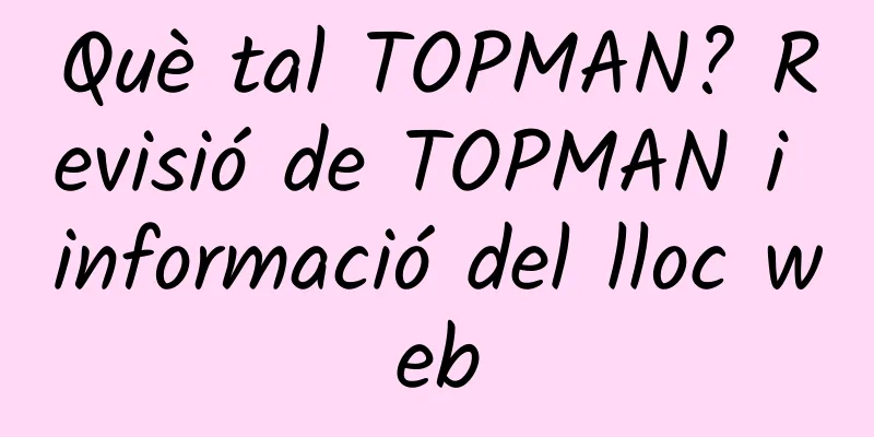 Què tal TOPMAN? Revisió de TOPMAN i informació del lloc web