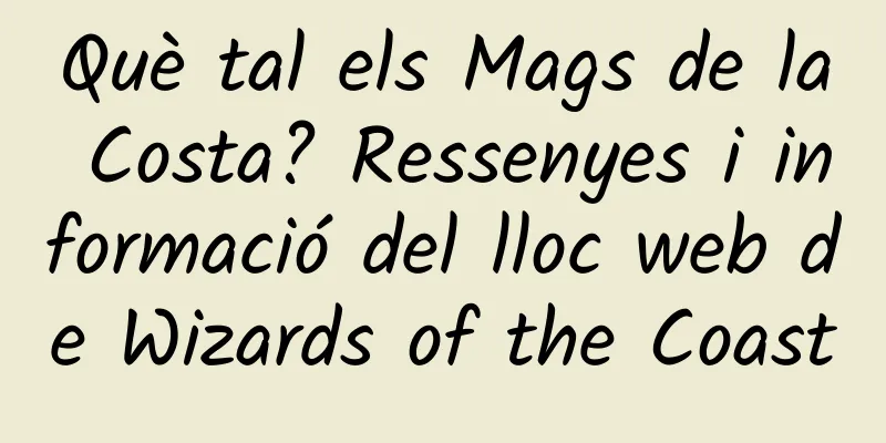 Què tal els Mags de la Costa? Ressenyes i informació del lloc web de Wizards of the Coast