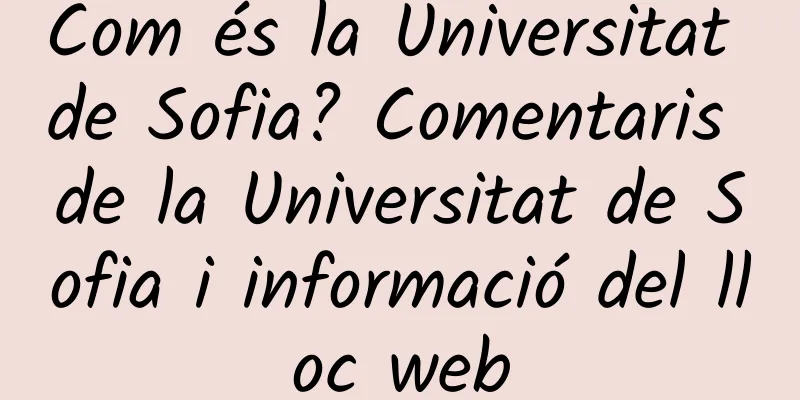 Com és la Universitat de Sofia? Comentaris de la Universitat de Sofia i informació del lloc web