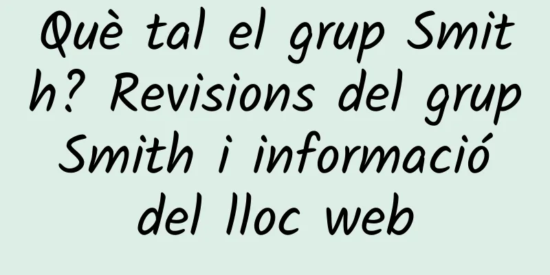 Què tal el grup Smith? Revisions del grup Smith i informació del lloc web