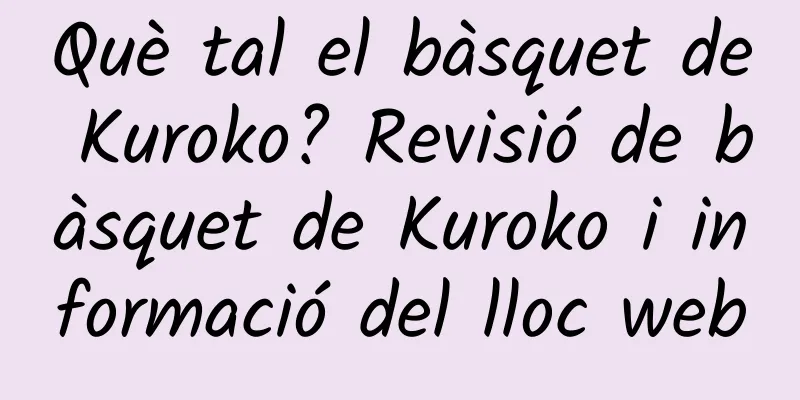 Què tal el bàsquet de Kuroko? Revisió de bàsquet de Kuroko i informació del lloc web