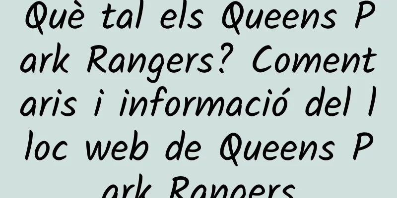 Què tal els Queens Park Rangers? Comentaris i informació del lloc web de Queens Park Rangers