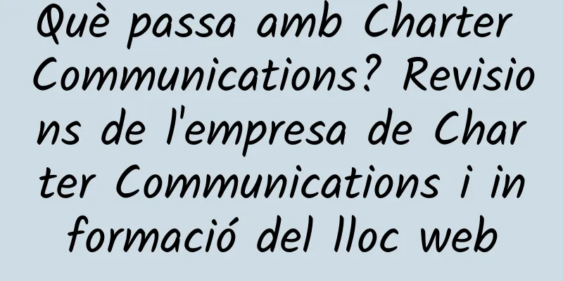 Què passa amb Charter Communications? Revisions de l'empresa de Charter Communications i informació del lloc web