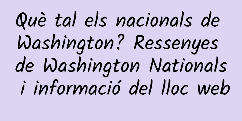 Què tal els nacionals de Washington? Ressenyes de Washington Nationals i informació del lloc web