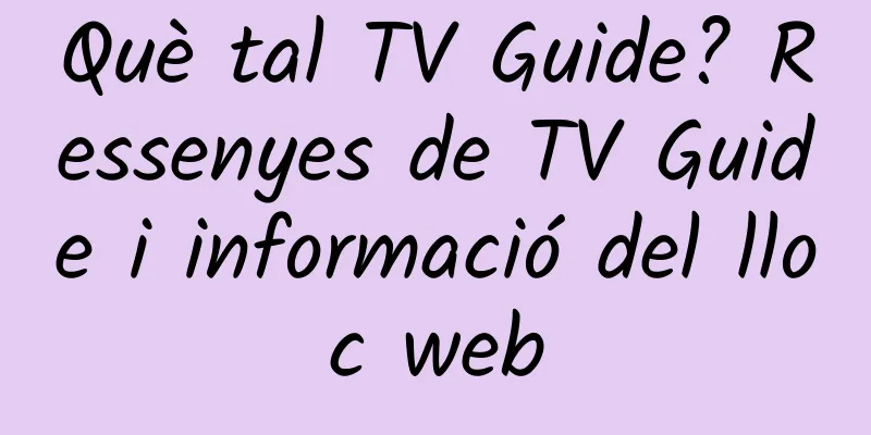 Què tal TV Guide? Ressenyes de TV Guide i informació del lloc web